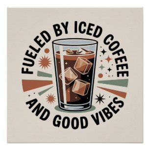 Angetrieben von Eiskaffee und guter Laune Poster