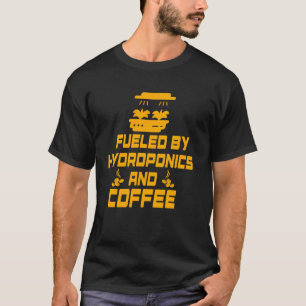 Angetrieben von Hydroponik und Kaffee-Gartenbau Pf T-Shirt