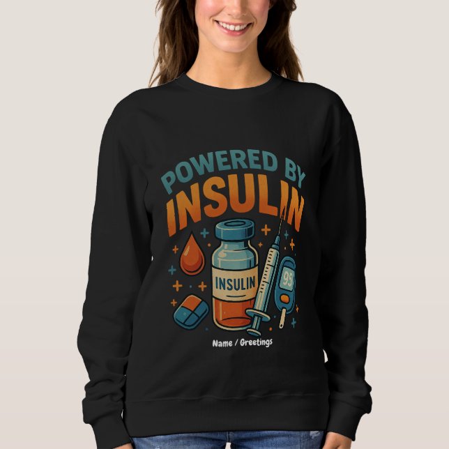 Angetrieben von Insulin Diabetes Awareness Funny Z Sweatshirt (Vorderseite)