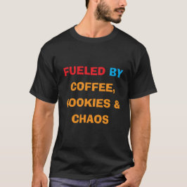Angetrieben von Kaffee Keksen & Chaos | Lustiges W T-Shirt