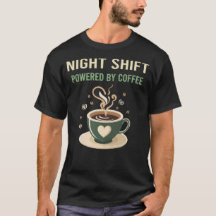Angetrieben von Kaffee Nachtschicht T-Shirt