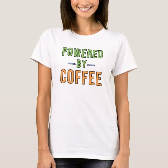 Angetrieben von Kaffee T-Shirt (Vorderseite)