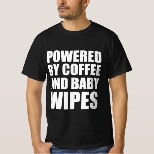 Angetrieben von Kaffee und Babytüchern T-Shirt