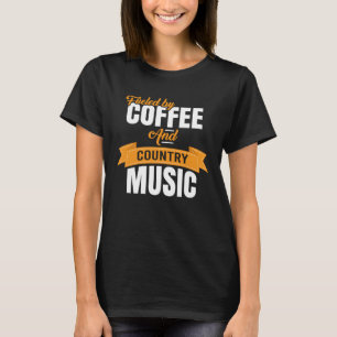 Angetrieben von Kaffee und Country-Musik T-Shirt