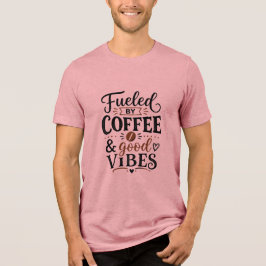 Angetrieben von Kaffee und guter Laune Tri-Blend Shirt