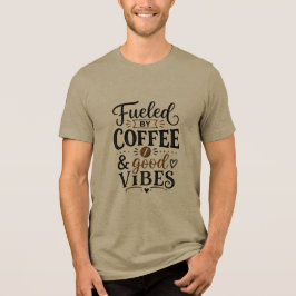 Angetrieben von Kaffee und guter Laune Tri-Blend Shirt