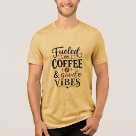Angetrieben von Kaffee und guter Laune Tri-Blend Shirt