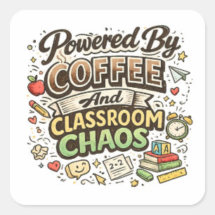 Angetrieben von Kaffee und Klassenchaos – Lehrer Quadratischer Aufkleber