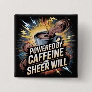 Angetrieben von Koffein und reinem Willen Button