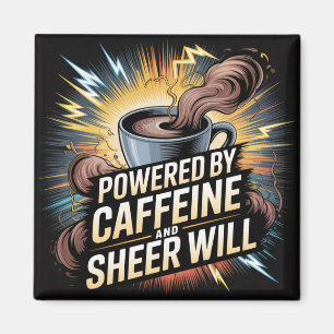 Angetrieben von Koffein und reinem Willen Magnet