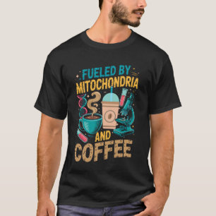 Angetrieben von Mitochondrien & Kaffee Biologie-Le T-Shirt