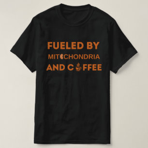 Angetrieben von Mitochondrien und Kaffee , Lustige T-Shirt