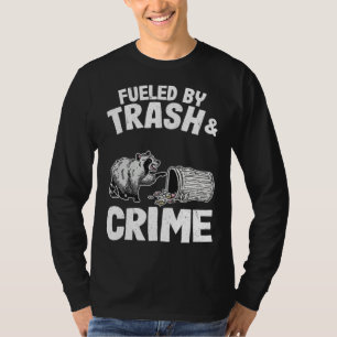 Angetrieben von Müll und Kriminalität Waschbär 10 T-Shirt
