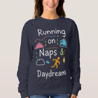 Angetrieben von Nickerchen, Erfüllt von Träumen - Sweatshirt
