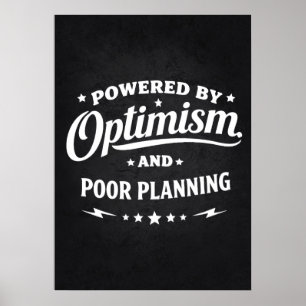 Angetrieben von Optimismus und schlechter Planung  Poster
