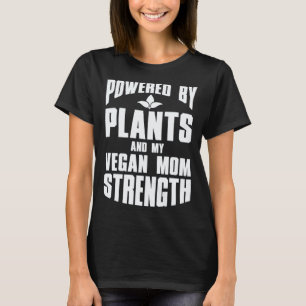 Angetrieben von Pflanzen und der Stärke meiner veg T-Shirt