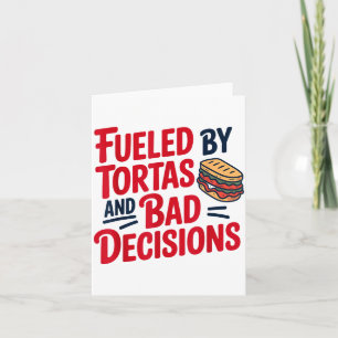 Angetrieben von Tortas und schlechten Entscheidung Karte