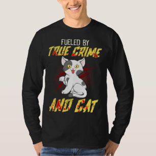 Angetrieben von True Crime und Katze T-Shirt