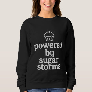 Angetrieben von Zucker-Stürmen Sweatshirt
