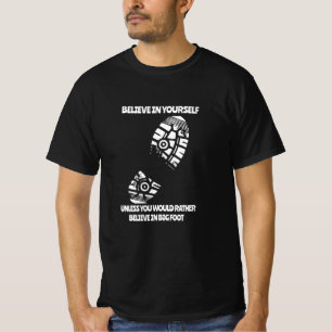 Angewohnt glauben an sich, es sei denn, Funny Bigf T-Shirt