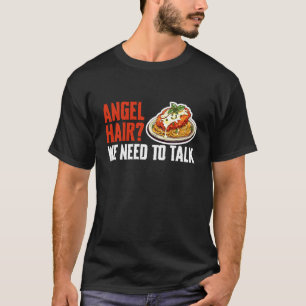 Angle Hair Wir müssen über Chicken Parm Liebhaber T-Shirt