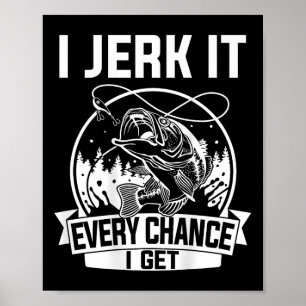 Angler-Shirt, ich reiße es bei jeder Gelegenheit h Poster