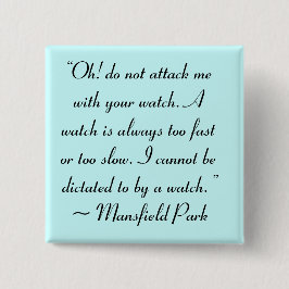 Angriff auf mich mit Ihrer Beobachtung Jane Austen Button