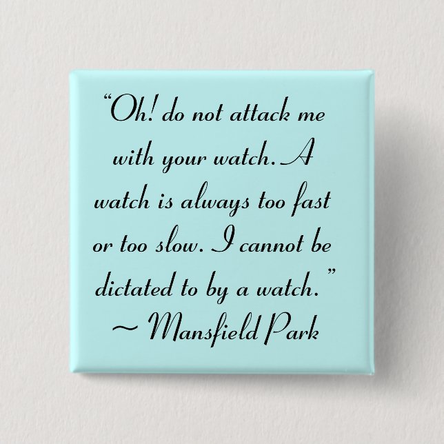 Angriff auf mich mit Ihrer Beobachtung Jane Austen Button (Vorderseite)