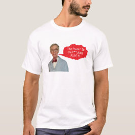 Angry Bill Nye - Der Planet brennt F**ich T-Shirt