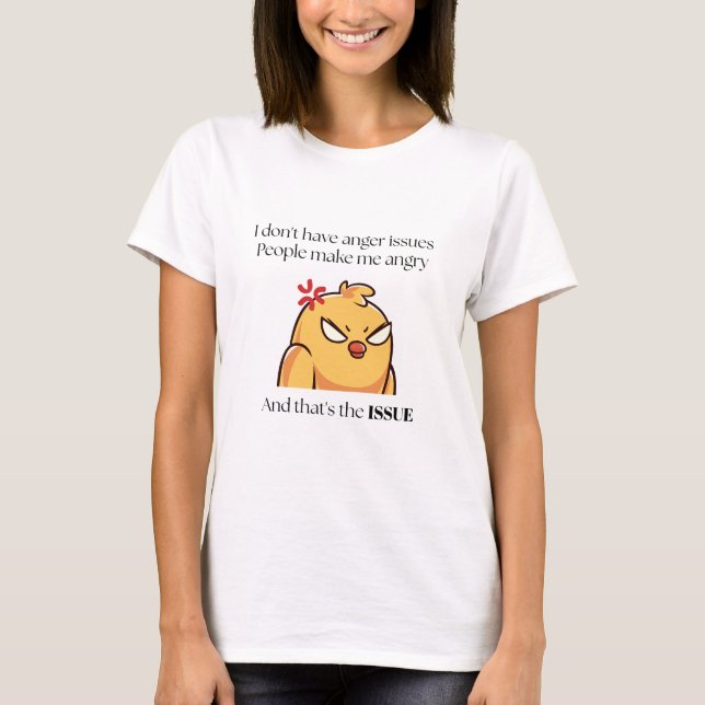 Angry Bird Shirt | I Don’t Have Anger Issues (Vorderseite)