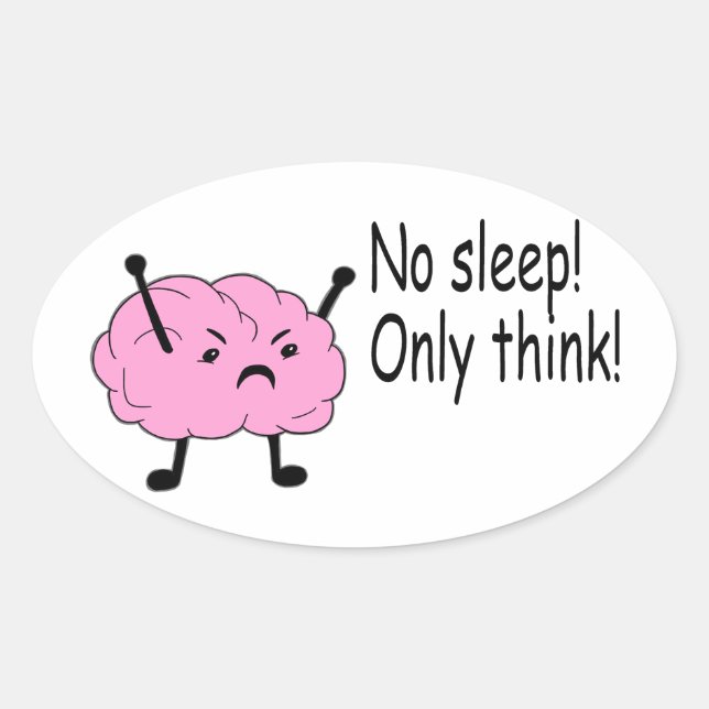 Angry Brain No Sleep nur denken Ovaler Aufkleber (Vorderseite)
