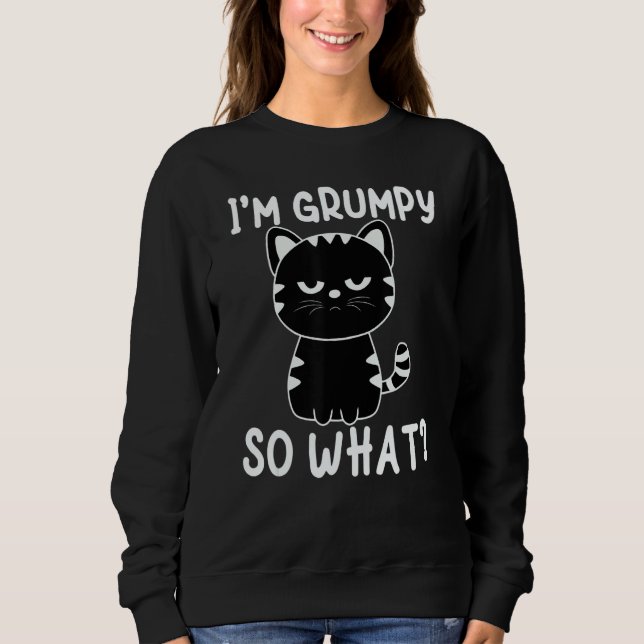Angry cat meme I'm grumpy so what Sweatshirt (Vorderseite)