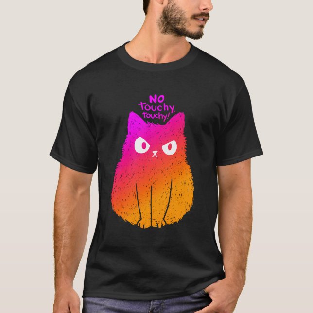 Angry Cat No Touchy Touchy T-Shirt (Vorderseite)