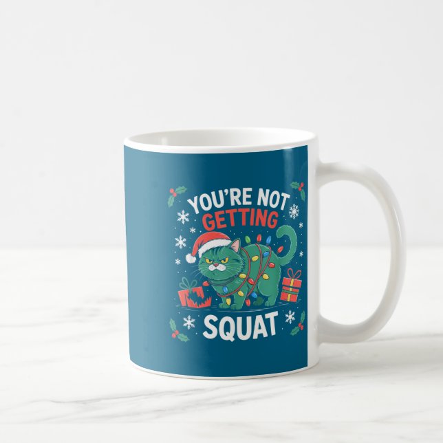 Angry Christmas Cat You're Not Getting Squat Holid Kaffeetasse (Rechts)