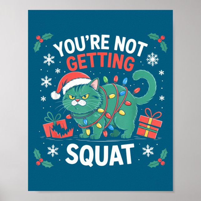Angry Christmas Cat You're Not Getting Squat Holid Poster (Vorne)