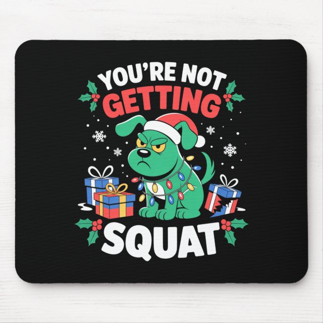 Angry Christmas Dog You're Not Getting Squat Holid Mousepad (Vorne)