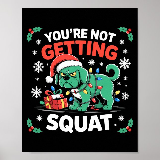 Angry Christmas Dog You're Not Getting Squat Holid Poster (Vorne)