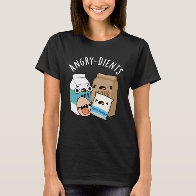 Angry-dients Funny Baking Pun Dark BG T-Shirt (Vorderseite)