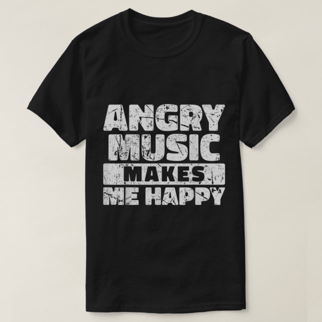 Angry Music Makes Me Happy Graphic T-Shirt (Design vorne)