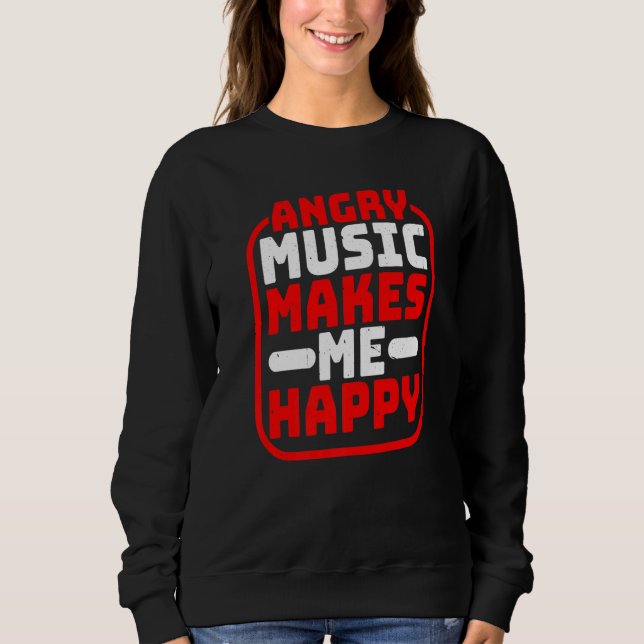 Angry Music Makes Me Happy Premium Sweatshirt (Vorderseite)