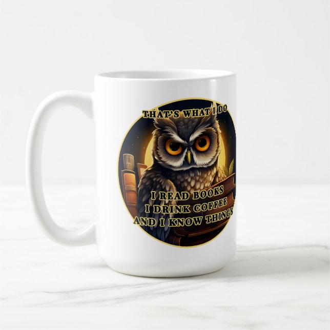 Angry Owl Ich lese Bücher, trinke Kaffee Ich weiß  Kaffeetasse (Links)