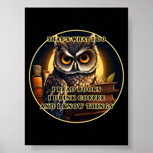 Angry Owl Ich lese Bücher, trinke Kaffee Ich weiß  Poster (Vorne)