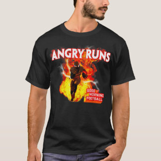 Angry Runs Good Morning Football Funny T-Shirt