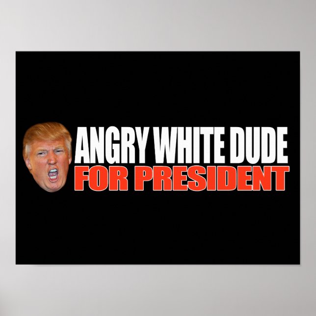 ANGRY WHITE TYP FÜR PRÄSIDENT - .pnng Poster (Vorne)