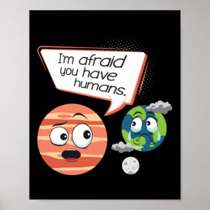 Angst, dass ihr Menschen habt - Umweltschutz Poster