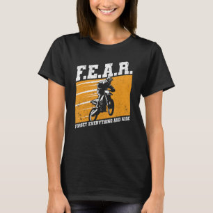 Angst Dirtbike Motocross vergessen alles und fahre T-Shirt