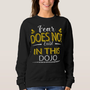 Angst existiert nicht in diesem Dojo Sarcastic Wit Sweatshirt