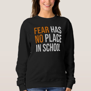 Angst hat keinen Platz in der Gewalt von Schulabgä Sweatshirt