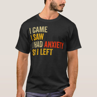 Angst Humor Introvert Ich kam Ich sah Ich hatte T-Shirt