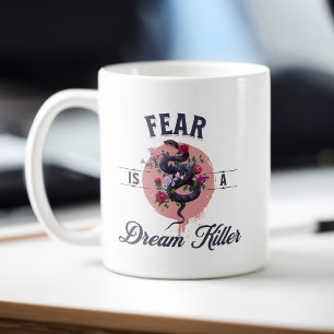 Angst ist ein Traumkiller - Motivierend Zitat Kaffeetasse